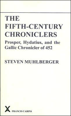 The Fifth-Century Chroniclers: Prosper, Hydatius and the Gallic Chronicle of 452