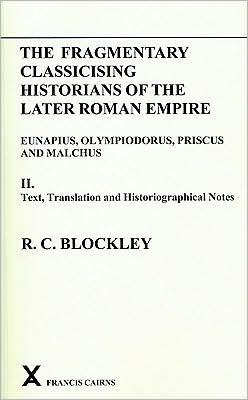 Fragmentary Classicising Historians of the Later Roman Empire, Volume 2: Text, Translation and Historiographical Notes