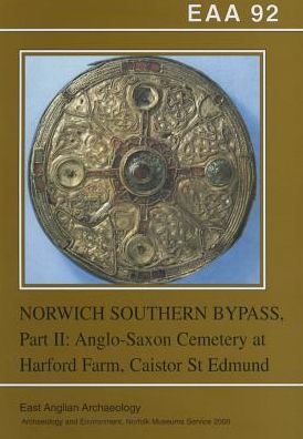 Excavations on the Norwich Southern Bypass, 198991 Part II: The Anglo-Saxon Cemetery at Harford Farm, Markshall, Norfolk