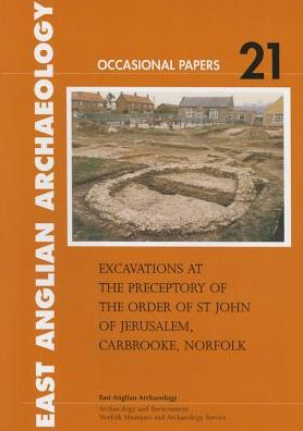 Excavations at the Preceptory of the Order of St John of Jerusalem, Carbrooke, Norfolk