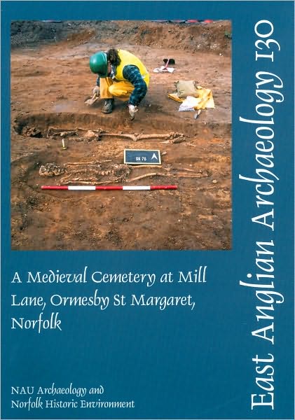 A Medieval Cemetery at Mill Lane, Ormesby St Margaret, Norfolk