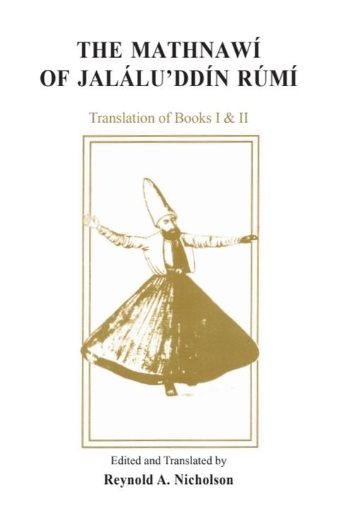 The Mathnawi of Jalalu'ddin Rumi: Translation of Books I & II
