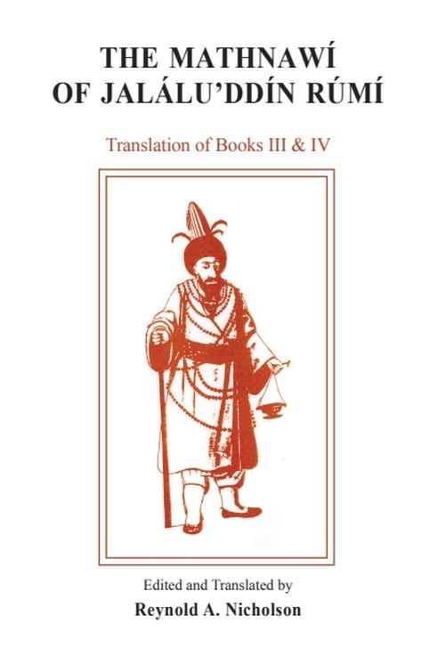 The Mathnawi of Jalaluddin Rumi: Translation of Books III and IV