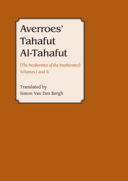 Averroes - Tahafut Al Tahafut: The Incoherence of the Incoherence