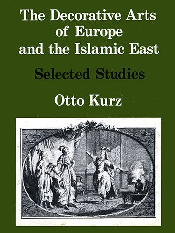 Selected Studies Volume I: The Decorative Arts of Europe and the Islamic East