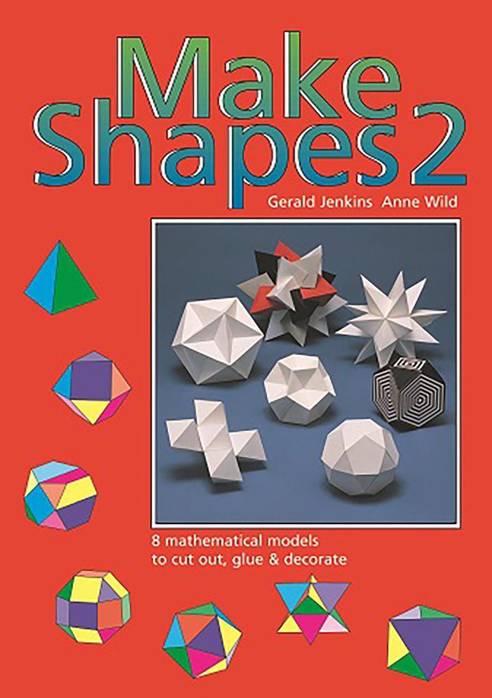 Make Shapes 2: 8 Mathematical Models to Cut out, Glue and Decorate