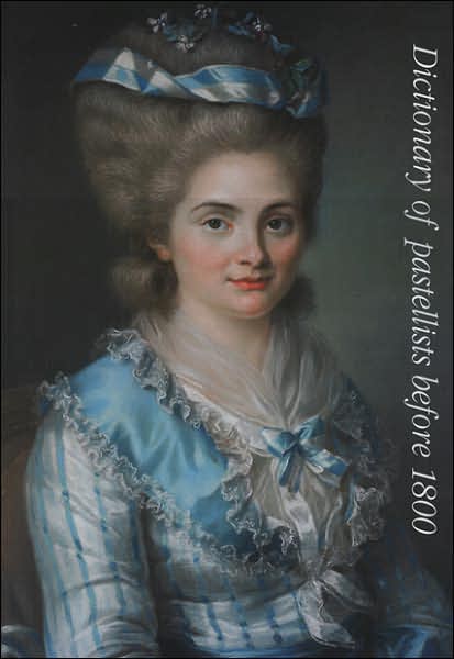 Dictionary of Pastellists Before 1800