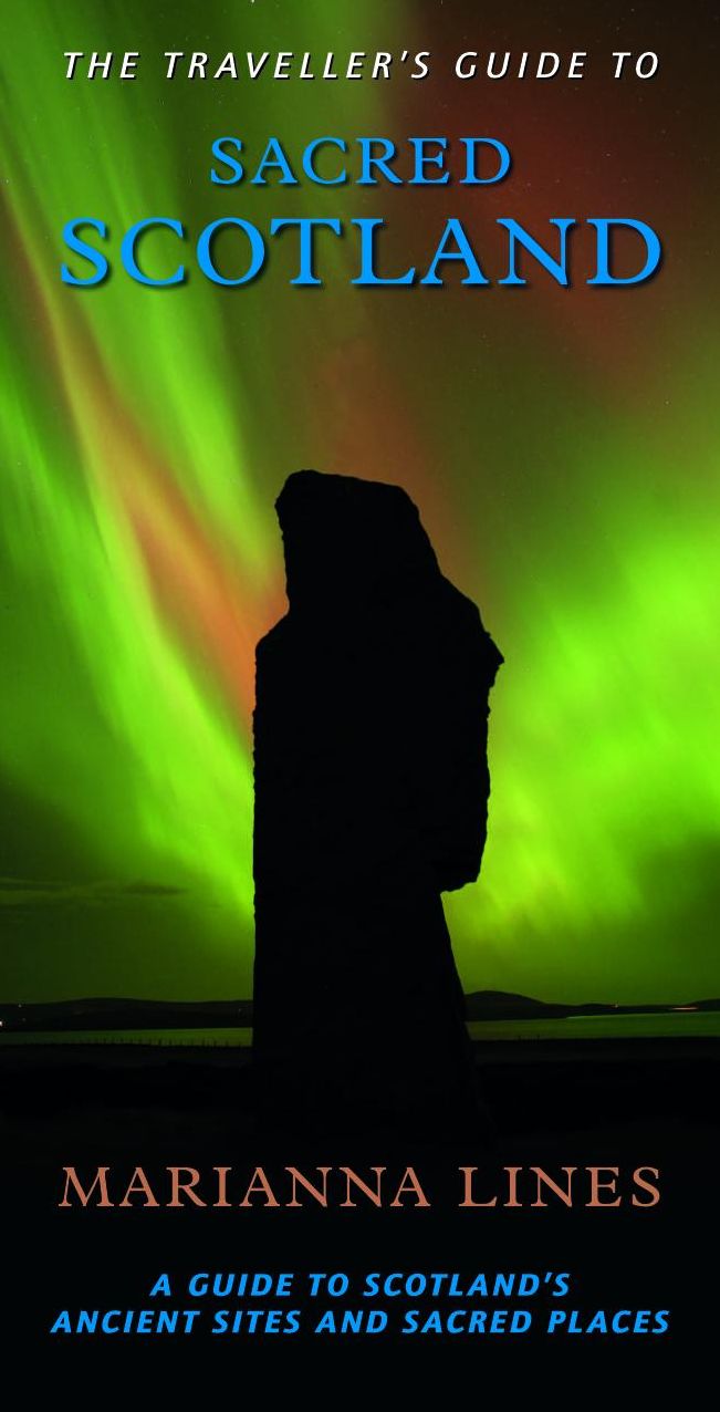 The Traveller's Guide to Sacred Scotland: A Guide to the Legends, Lore and Landscape of Scotland's Sacred Places