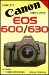Complete Canon User's Guide EOS 600; EOS 600/630