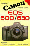 Complete Canon User's Guide EOS 600; EOS 600/630