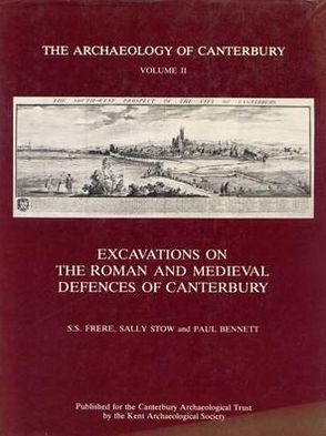 Excavations on the Roman and Medieval Defences of Canterbury