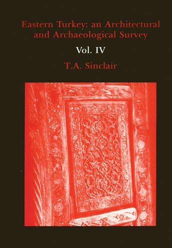 Eastern Turkey: An Architectural & Archaeological Survey, Volume IV