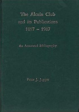 The Alcuin Club and Its Publications 1897 to 1987