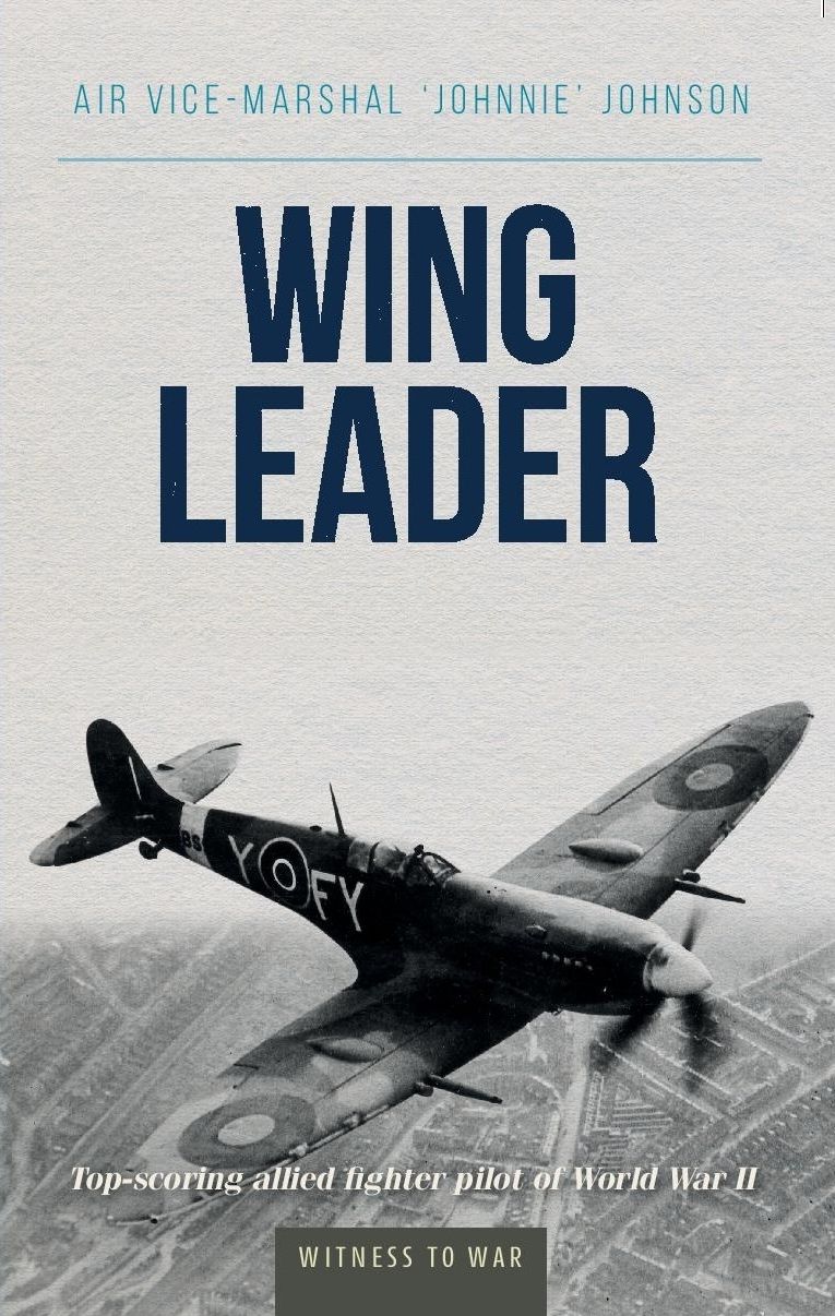 Wing Leader: The top scoring Allied fighter pilot of World War II