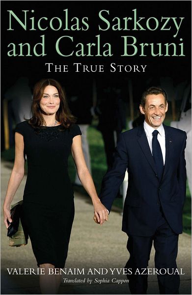 Nicolas Sarkozy and Carla Bruni: The True Story