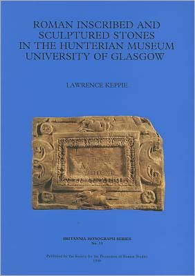 Roman Inscribed & Sculptured Stones in the Hunterian Museum, University of Glasgow