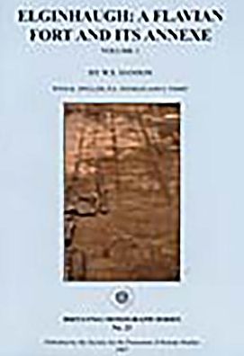 Elginhaugh: A Flavian Fort and its Annexe