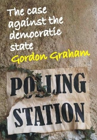 The Case Against the Democratic State: An Essay in Cultural Criticism