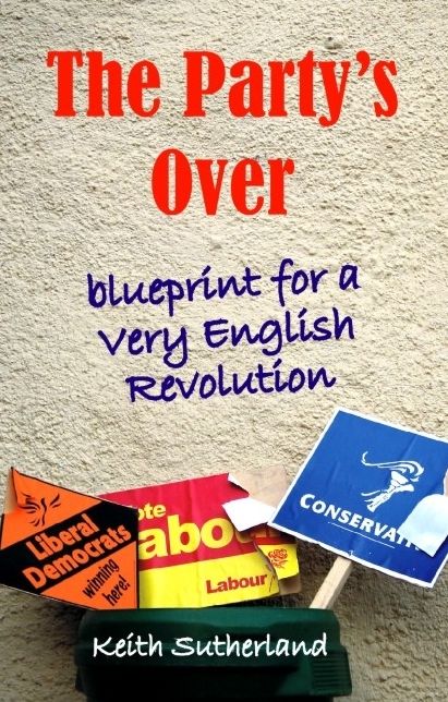 The Party's Over: Blueprint for a Very English Revolution