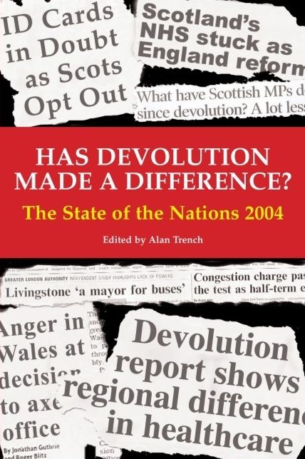 Has Devolution Made a Difference?: The State of the Nations 2004