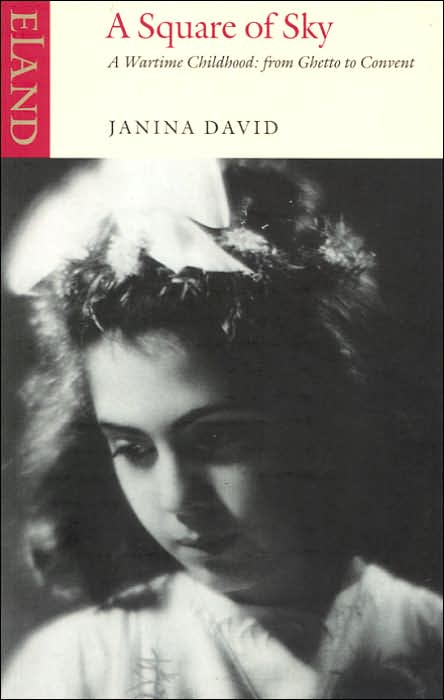 A Square of Sky: A Wartime Childhood: from Ghetto to Convent