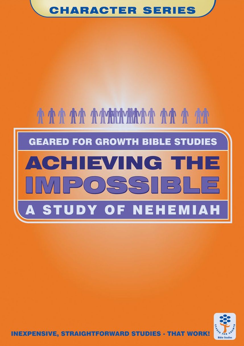 Achieving the Impossible: A Study of Nehemiah