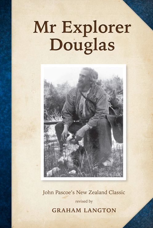 Mr Explorer Douglas: John Pascoe's New Zealand Classic