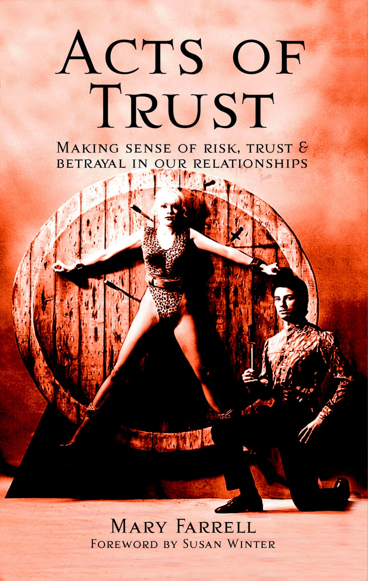 Acts of Trust: Making sense of risk, trust & betrayal in our relationships