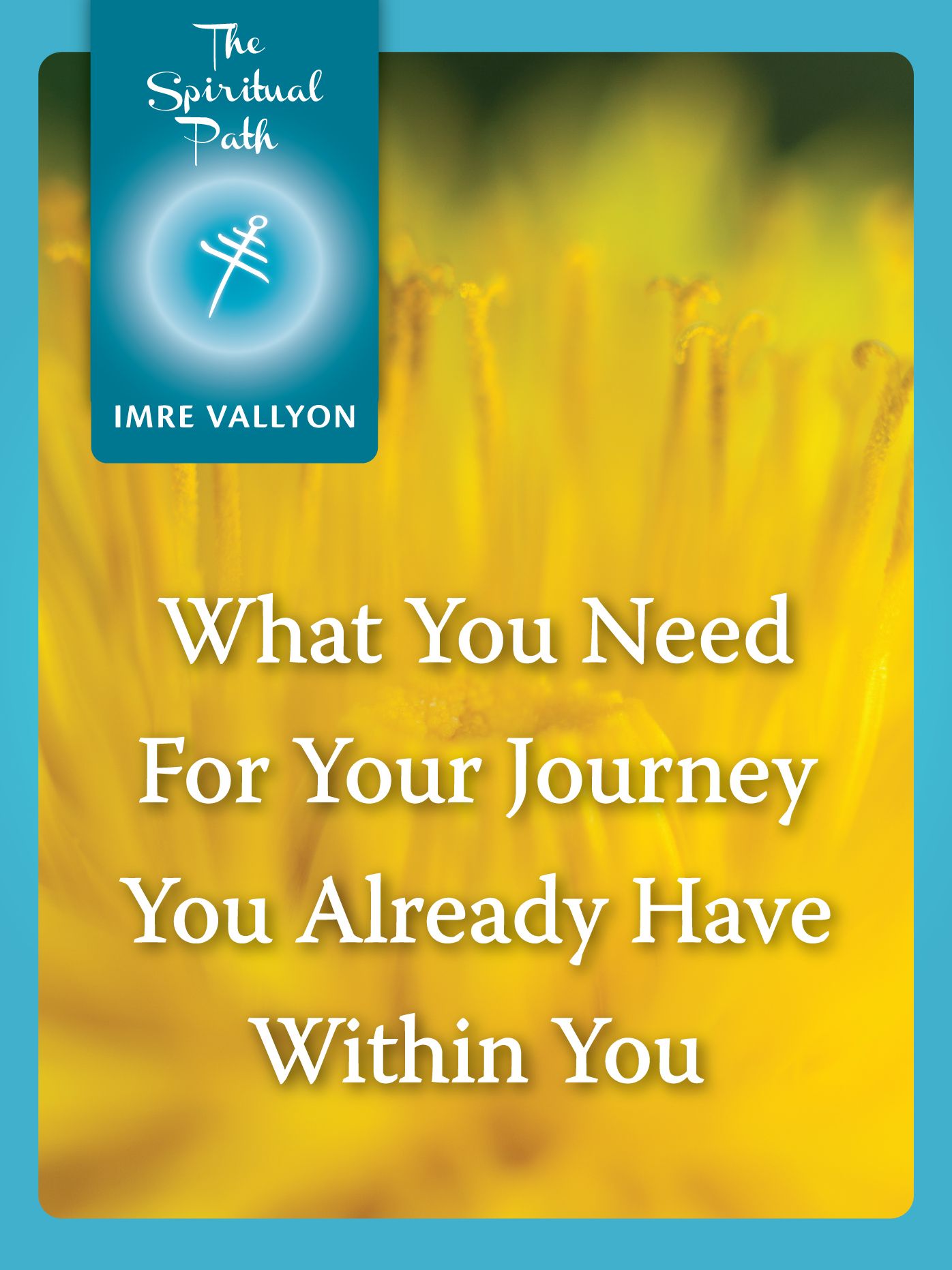 What You Need For Your Journey You Already Have Within You