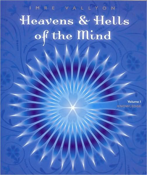 Heavens and Hells of the Mind: Vol 1 - Knowledge