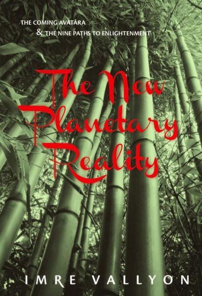 The New Planetary Reality: The Coming Avatara and the Nine Paths to Enlightenment