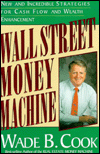 Wall Street Money Machine: New and Incredible Strategies for Cash Flow and Wealth