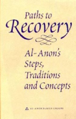 Paths to Recovery: Al-Anon's Steps, Traditions and Concepts
