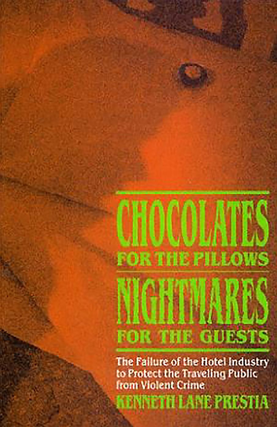 Chocolates for the Pillows, Nightmares for the Guests; The Failure of the Hotel Industry to Protect the Traveling Public from Violent Crime