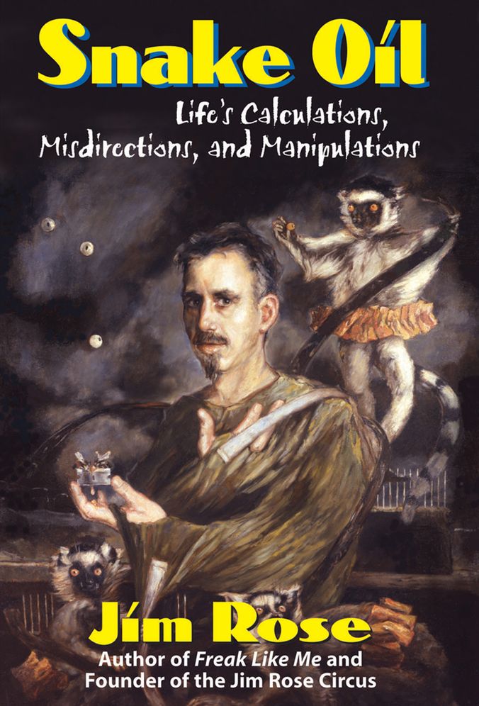 Snake Oil: Life's Calculations, Misdirections, and Manipulations