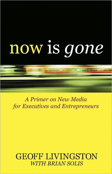 Now Is Gone: A Primer on New Media for Executives and Entrepreneurs