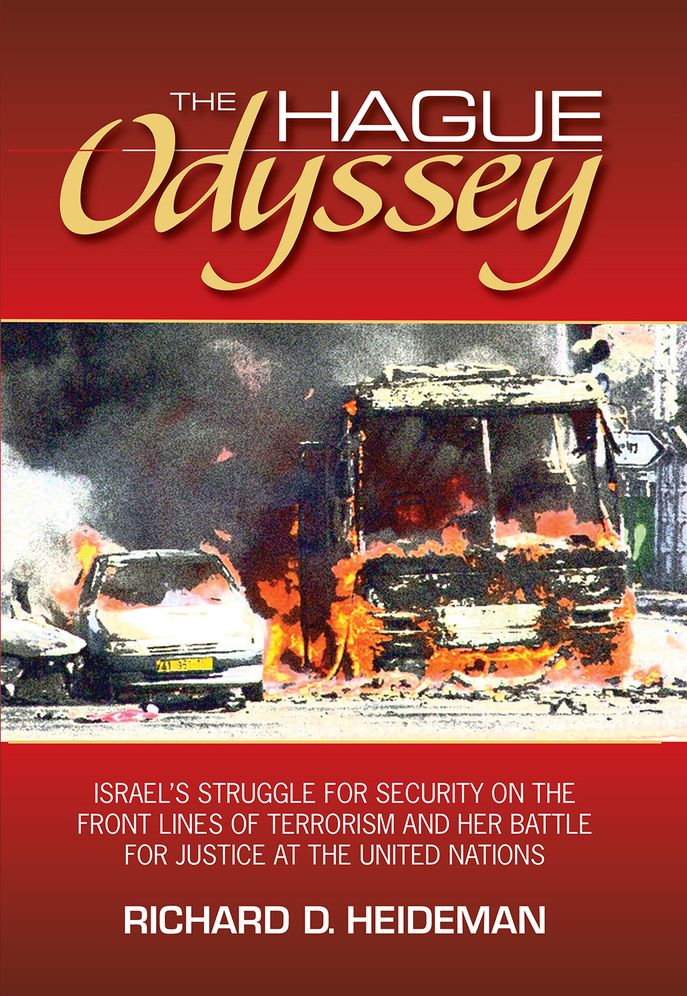 The Hague Odyssey : Israel's Struggle for Security on the Front Lines of Terrorism and Her Battle for Justice at the United Nations