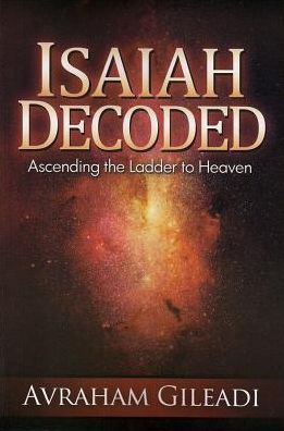 Isaiah Decoded: Ascending the Ladder to Heaven
