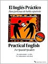 El Ingles Practico: Practical English for Spanish Speakers