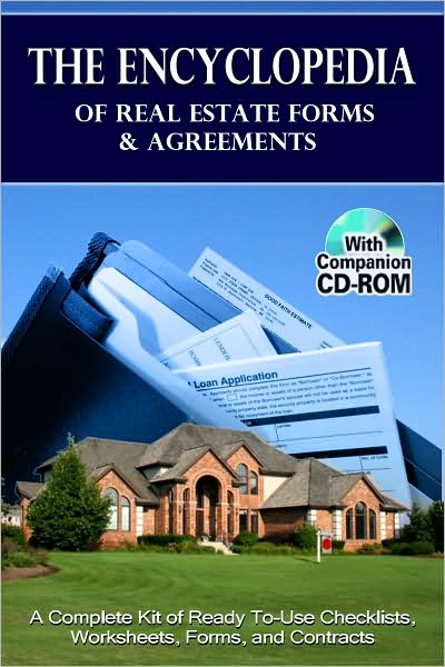 The Encyclopedia of Real Estate Forms and Agreements: A Complete Kit of Ready-to-Use Checklists, Worksheets, Forms, and Contracts with CD-ROM