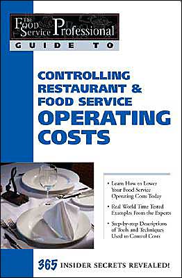 Controlling Restaurant and Food Service Operating Costs: 365 Secrets Revealed (The Food Service Professional Guide To Series 5)