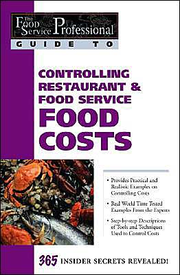 Controlling Restaurant and Food Service Food Costs (The Food Service Professional Guide To Series 6)