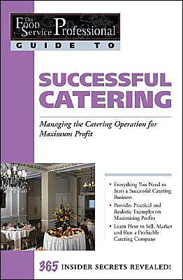 Successful Catering: Managing the Catering Operation for Maximum Profit (The Food Service Professional Guide to Series #12)