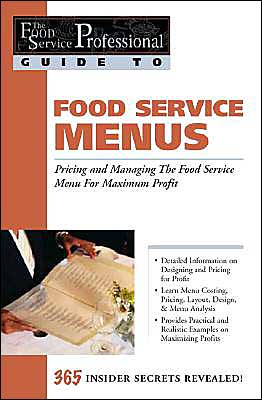 Food Service Menus: Pricing and Managing the Food Service Menu for Maximun Profit (The Food Service Professional Guide to Series 13)