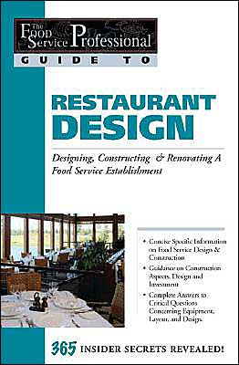 Restaurant Design: Designing, Constructing and Renovating a Food Service Establishmen (The Food Service Professional Guide to Series 14)
