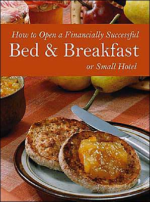 How to Open a Financially Successful Bed & Breakfast or Small Hotel