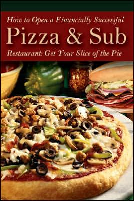 How to Open a Financially Successful Pizza & Sub Restaurant