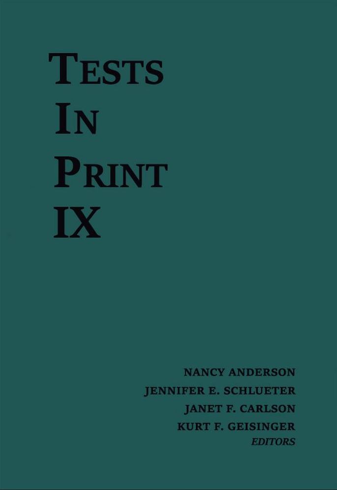 Tests in Print IX: An Index to Tests, Test Reviews, and the Literature on Specific Tests
