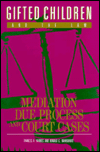 Gifted Children and the Law: Mediation, Due Process and Court Cases