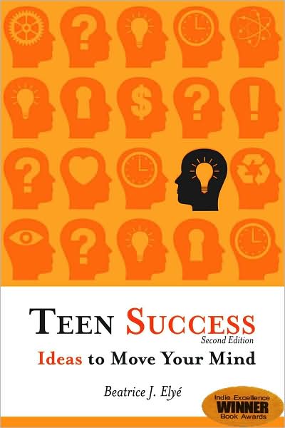 Teen Success!: Ideas to Move Your Mind
